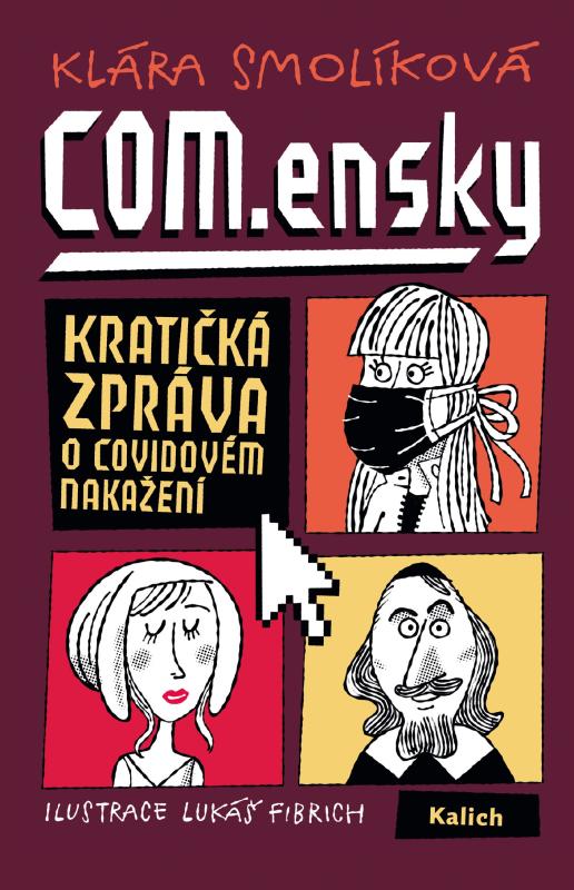 COM.ensky aneb Kratičká zpráva o covidovém nakažení: text Klára Smolíková, ilustrace Lukáš Fibrich 